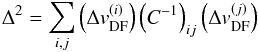 \begin{equation} \label{eq:chi2-test} \Delta^2 = \sum\limits_{i,j}\left(\Delta v_{\mathrm{DF}}^{(i)}\right) \left(C^{-1}\right)_{ij} \left(\Delta v_{\mathrm{DF}}^{(j)}\right) \end{equation}