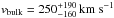 \hbox{$v_{\mathrm{bulk}}=250^{+190}_{-160}\,\mathrm{km~s^{-1}}$}