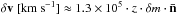 \hbox{$ \delta \vec{v}~\mathrm{[km~s^{-1}]} \approx 1.3 \times 10^{5} \cdot z \cdot \delta m\cdot \vec{\bar{n}} $}