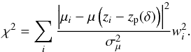 \begin{equation} \label{chi2} \chi^{2}=\sum_i\frac{\left|\mu_i-\mu\left(z_i-z_{\mathrm{p}}(\delta)\right)\right|^{2}}{\sigma_{\mu}^{2}}w_{i}^{2} . \end{equation}