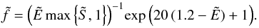 \begin{equation} \tilde{f} = {\left( \tilde{E} \max\left\{\tilde{S},1\right\} \right)}^{-1}{\exp\left( 20\,(1.2-\tilde{E})+1 \right)}. \label{shape.factor} \end{equation}