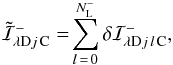 \begin{equation} \tilde{\mathcal{I}}^{-}_{{\!\lambda}{\rm D}{j}{\,\rm C}} = \!\sum\limits_{l\,=\,0}^{N^{-}_{\rm L}} \delta\mathcal{I}^{-}_{{\!\lambda}{\rm D}{j}{\,l}{\,\rm C}}, \label{reconstructed.negative} \end{equation}
