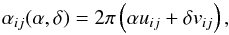\begin{equation} \alpha_{ij}(\alpha, \delta)=2 \pi \left( \alpha u_{ij} + \delta v_{ij} \right), \end{equation}
