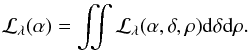 \begin{eqnarray} \nonumber {\cal{L}}_\lambda (\alpha) = \iint {\cal{L}_\lambda} (\alpha, \delta, \rho) \mathrm{d} \delta \mathrm{d} \rho. \end{eqnarray}