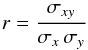 \begin{eqnarray} r = \frac{\sigma_{xy}}{\sigma_x \, \sigma_y} \end{eqnarray}
