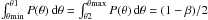 \hbox{$ \int_{\theta \mathrm{min}}^{\theta 1} P(\theta)\,\mathrm{d}\theta = \int_{\theta 2}^{\theta \mathrm{max}} P(\theta)\,\mathrm{d}\theta = (1- \beta) /2$}