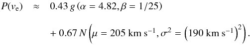 \begin{eqnarray} P(v_\mathrm{e}) & \approx & 0.43\, g \left(\alpha=4.82,\beta=1/25 \right) \nonumber \\[3mm] && + ~ 0.67\, N \left(\mu=205~\kms, \sigma^2= \left(190~\kms \right)^2 \right). \label{eq: analytic} \end{eqnarray}