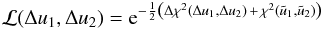 \appendix \setcounter{section}{2} \begin{equation} \mathcal{L}(\Delta u_1, \Delta u_2) = \mathrm{e}^{-\frac{1}{2} \left( \Delta \chi^2(\Delta u_1, \Delta u_2) \,+ \,\chi^2 (\tilde{u}_1,\tilde{u}_2) \right)} \label{eq:Likelihood} \end{equation}