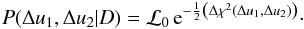 \appendix \setcounter{section}{2} \begin{equation} P(\Delta u_1, \Delta u_2|D) = \mathcal{L}_0 \, \mathrm{e}^{-\frac{1}{2} \left( \Delta \chi^2(\Delta u_1, \Delta u_2) \right)} \cdot \label{eq:Posterior} \end{equation}
