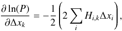 \appendix \setcounter{section}{2} \begin{equation} \frac{\partial \ln(P)}{\partial \Delta x_k} = -\frac{1}{2}\left(2 \sum\limits_i { H}_{i,k} \Delta x_i \right) , \end{equation}