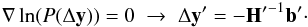 \appendix \setcounter{section}{2} \begin{equation} \nabla \ln(P(\Delta\vec{y})) = 0\; \rightarrow \; \Delta\vec{y'} = -{\bf H'}^{-1}\vec{b'} \cdot \label{eq:maxPdy} \end{equation}