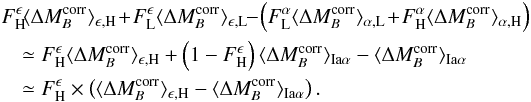 \appendix \setcounter{section}{1} \begin{eqnarray} \label{eq:conseq:assumption_no_M2_low} && F^{\epsilon}_{\rm H} \!\langle\Delta M_B^{\rm corr}\rangle_{\rm \epsilon,H} \!+\! F^{\epsilon}_{\rm L} \langle\Delta M_B^{\rm corr}\rangle_{\rm \epsilon,L}\! \!-\! \left(F^{\alpha}_{\rm L} \langle\Delta M_B^{\rm corr}\rangle_{\rm \alpha,L} \!+\! F^{\alpha}_{\rm H} \langle\Delta M_B^{\rm corr}\rangle_{\rm \alpha,H}\right) \notag\\ &&\quad\simeq F^{\epsilon}_{\rm H} \langle\Delta M_B^{\rm corr}\rangle_{\rm \epsilon,H} + \left(1-F^{\epsilon}_{\rm H}\right)\langle\Delta M_B^{\rm corr}\rangle_{{\rm Ia}\alpha} - \langle\Delta M_B^{\rm corr}\rangle_{{\rm Ia}\alpha} \nonumber\\ &&\quad\simeq F^{\epsilon}_{\rm H} \times \left(\langle\Delta M_B^{\rm corr}\rangle_{\rm \epsilon,H} - \langle\Delta M_B^{\rm corr}\rangle_{{\rm Ia}\alpha}\right). \end{eqnarray}