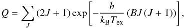 \appendix \setcounter{section}{3} \begin{equation} Q=\sum_J \left(2J+1\right)\exp\left[-\frac{h}{k_\mathrm BT_\mathrm{ex}}\left(BJ\left(J+1\right)\right)\right], \end{equation}