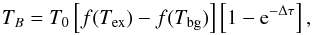 \appendix \setcounter{section}{3} \begin{equation} T_B = T_0\left[f(T_\mathrm{ex})-f(T_\mathrm{bg})\right]\left[1-\mathrm e^{-\Delta \tau} \right], \end{equation}