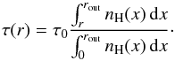 \begin{equation} \tau(r)=\tau_0 \frac{\int_{r}^{r_\mathrm{out}} n_\mathrm{H}(x)\,\mathrm{d}x}{\int_{0}^{r_\mathrm{out}}n_\mathrm H(x)\,\mathrm d x}\cdot \label{eq_tau} \end{equation}
