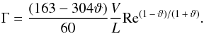 \begin{eqnarray} \Gamma = \frac{(163-304\vartheta)}{60}\frac{V}{L}{\rm Re}^{(1\,-\,\vartheta)/(1\,+\,\vartheta)}. \label{Gamma} \end{eqnarray}