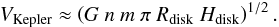 \begin{eqnarray} V_\mathrm{Kepler} \approx \left(G~n ~m ~\pi~R_\mathrm{disk}~ H_\mathrm{disk}\right)^{1/2}. \label{VKepler} \end{eqnarray}