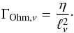 \begin{eqnarray} \Gamma_{\mathrm{Ohm},\nu} = \frac{\eta}{\ell_\nu^2}\cdot \end{eqnarray}