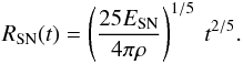 \begin{eqnarray} R_\mathrm{SN}(t) = \left(\frac{25 E_\mathrm{SN}}{4 \pi \rho}\right)^{1/5}~t^{2/5}. \end{eqnarray}