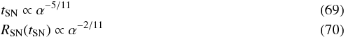 \begin{eqnarray} && t_\mathrm{SN} \propto \alpha^{-5/11} \\ && R_\mathrm{SN}(t_\mathrm{SN}) \propto \alpha^{-2/11} \end{eqnarray}