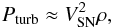 \begin{eqnarray} P_\mathrm{turb} \approx V_\mathrm{SN}^2 \rho, \label{Pturb} \end{eqnarray}