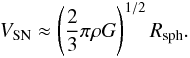 \begin{eqnarray} V_\mathrm{SN} \approx \left(\frac{2}{3} \pi \rho G \right)^{1/2} R_\mathrm{sph}. \end{eqnarray}