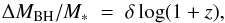 \begin{equation} \Delta M_{\rm BH}/M_{*} \; = \; \delta \log (1+z), \end{equation}