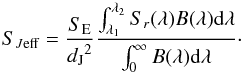 \begin{equation} S_{J\rm eff}=\frac{S_{\rm E}}{{d_{\rm J}}^2} \frac{ \int_{\lambda_1}^{\lambda_2} S_r (\lambda) B(\lambda) \mathrm{d} \lambda}{\int_0^\infty B(\lambda) \mathrm{d} \lambda}\cdot \end{equation}