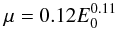 \begin{equation} \mu = 0.12 E_0^{0.11} \end{equation}