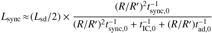 \begin{eqnarray} L_{\rm sync}\!\approx\! (L_{\rm sd}/2) \times\frac{(R/R')^2t_{\rm sync,0}^{-1}}{(R/R')^2t_{\rm sync,0}^{-1}+t_{\rm IC,0}^{-1}+(R/R')t_{\rm ad,0}^{-1}} \end{eqnarray}