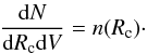 \begin{eqnarray} \frac{{\rm d}N}{{\rm d}R_{\rm c}{\rm d}V}=n(R_{\rm c})\cdot \end{eqnarray}
