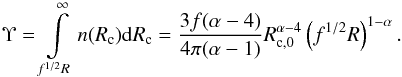 \begin{eqnarray} \Upsilon=\int\limits_{f^{1/2}R}^\infty n(R_{\rm c}){\rm d}R_{\rm c}=\frac{3f(\alpha-4)}{4\pi(\alpha-1)}R_{\rm c,0}^{\alpha-4}\left(f^{1/2}R\right)^{1-\alpha}. \end{eqnarray}