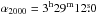 \hbox{$\alpha_{2000} = \rm 3^h 29^m 12\fs0$}