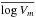 \hbox{$\overline{\log V_{m}}$}