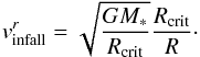 Mathematical equation: \begin{equation} v^{r}_{\rm infall} = \sqrt{\frac{GM_{*}}{R_{\rm crit}}} \frac{R_{\rm crit}}{R}\cdot \label{eqinfall} \end{equation}