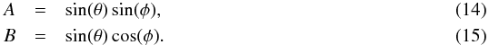 \begin{eqnarray} A &=&\sin(\theta) \sin(\phi),\\ B &=&\sin(\theta) \cos(\phi). \end{eqnarray}