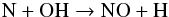 \begin{eqnarray} \rm N + OH \rightarrow NO + H \label{reac:n+oh} \end{eqnarray}