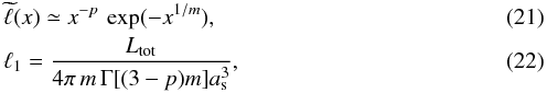 \begin{eqnarray} &&\widetilde{\ell}(x) \simeq x^{-p} \, \exp(-x^{1/m}),\\ &&\ell_{1} = \frac{L_{\rm tot}}{4 \pi \, m \, \Gamma[(3-p)m] a_{\rm s}^{3}}, \end{eqnarray}
