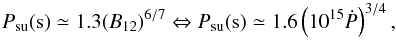 \begin{equation} P_{\rm su}\mathrm{(s)}\simeq 1.3(B_{12})^{6/7} \Leftrightarrow P_{\rm su}\mathrm{(s)} \simeq 1.6 \left(10^{15}\dot P\right)^{3/4}, \label{e:spinup} \end{equation}