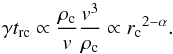 \begin{equation} \gamma t_{\rm rc} \propto {\rho_{\rm c}\over v}{v^3\over\rho_{\rm c}} \propto {r_{\rm c}}^{2-\alpha}. \label{e:lowgamint} \end{equation}