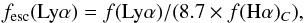 \begin{equation} f_{\rm esc}(\mathrm{Ly}\alpha) = f(\mathrm{Ly}\alpha)/(8.7 \times f(\mathrm{H}\alpha)_{C}) , \label{eq:fesc} \end{equation}