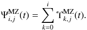 \begin{equation} \label{eq:Ramp} \Psi^{\rm MZ}_{i,j}(t)=\sum_{k=0}^{i}{\Upsilon^{\rm MZ}_{k,j}(t)}. \end{equation}