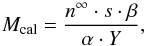 \appendix \setcounter{section}{1} \begin{equation} M_{\rm cal} = \frac{n^\infty \cdot s \cdot \beta}{\alpha \cdot Y}, \label{eq7} \end{equation}