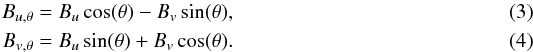 \begin{eqnarray} B_{u,\theta}&=&B_{u}\cos(\theta)-B_{v}\sin(\theta), \\ B_{v,\theta}&=&B_{u}\sin(\theta)+B_{v}\cos(\theta). \end{eqnarray}