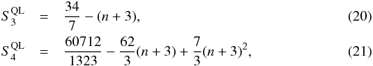 \begin{eqnarray} S_3^{\rm QL}& = &\frac{34}{7} - (n+3) , \label{S3-QL} \\ S_4^{\rm QL} &=& \frac{60712}{1323} - \frac{62}{3}(n+3) + \frac{7}{3} (n+3)^2 , \label{S4-QL} \end{eqnarray}