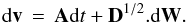\begin{equation} \mathrm{d}\vec{v} \, = \, {\bf A}\mathrm{d}t + {\bf D}^{1/2}.\mathrm{d}\vec{W}. \label{sde1} \end{equation}
