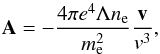 \begin{equation} {\bf A} = -\frac{4\pi e^4 \Lambda n_{\rm e}}{m_{\rm e}^2}\frac{\vec{v}}{v^3},\label{drift} \end{equation}