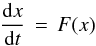 \begin{equation} \frac{\mathrm{d}x}{\mathrm{d}t} \, = \, F(x) \label{genericode} \end{equation}