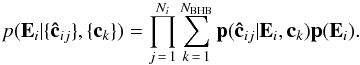\begin{eqnarray} p(\vec{E}_{i}|\{\vec{\hat{c}}_{ij}\},\{\vec{c}_k\}) = \prod_{j\,=\,1}^{N_{i}} \sum_{k\,=\,1}^{N_{\rm BHB}} {\bf p}(\vec{\hat{c}}_{ij}|\vec{E}_{i}, \vec{c}_{k}){\bf p}(\vec{E}_{i}). \end{eqnarray}