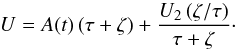 \begin{equation} \label{quasiestacionari} \displaystyle U=A(t)\, (\tau+\zeta)+\frac{ U_2\left(\zeta/\tau\right)}{\tau+\zeta}\cdot \end{equation}